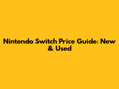 Nintendo Switch Price Guide: New & Used