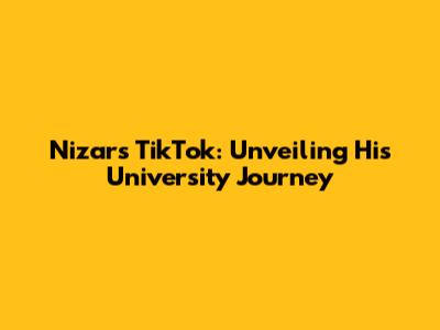 Nizar's TikTok: Unveiling His University Journey