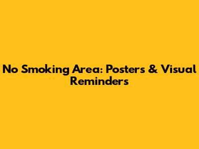 No Smoking Area: Posters & Visual Reminders