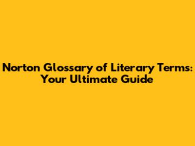 Norton Glossary of Literary Terms: Your Ultimate Guide