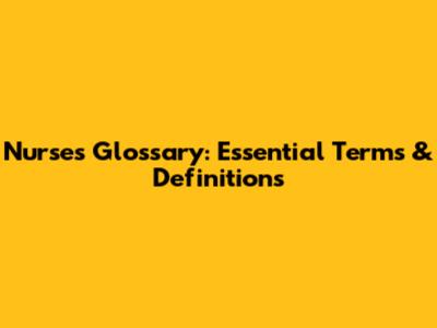 Nurse's Glossary: Essential Terms & Definitions