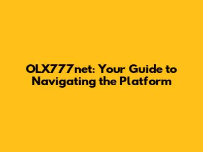 OLX777net: Your Guide to Navigating the Platform