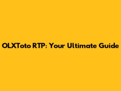 OLXToto RTP: Your Ultimate Guide