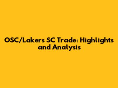 OSC/Lakers SC Trade: Highlights and Analysis
