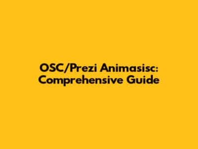 OSC/Prezi Animasisc: Comprehensive Guide