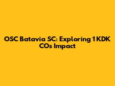 OSC Batavia SC: Exploring 1 KDK CO's Impact