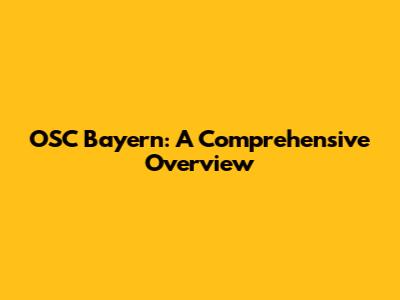 OSC Bayern: A Comprehensive Overview