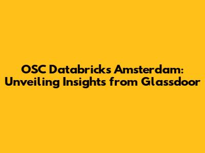 OSC Databricks Amsterdam: Unveiling Insights from Glassdoor