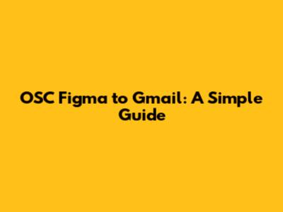 OSC Figma to Gmail: A Simple Guide