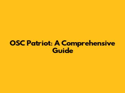 OSC Patriot: A Comprehensive Guide