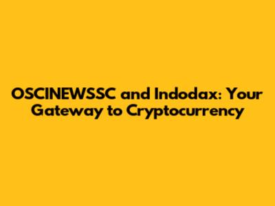 OSCINEWSSC and Indodax: Your Gateway to Cryptocurrency