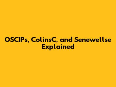 OSCIPs, ColinsC, and Senewellse Explained