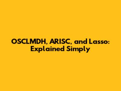 OSCLMDH, ARISC, and Lasso: Explained Simply