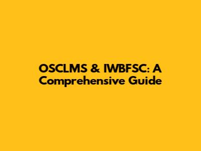 OSCLMS & IWBFSC: A Comprehensive Guide