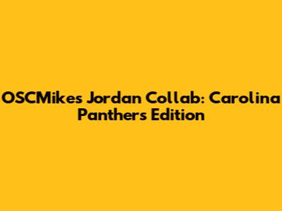 OSCMike's Jordan Collab: Carolina Panthers Edition