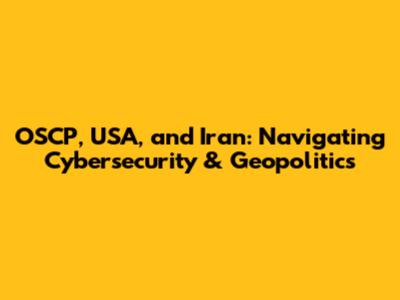 OSCP, USA, and Iran: Navigating Cybersecurity & Geopolitics