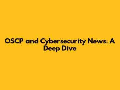 OSCP and Cybersecurity News: A Deep Dive
