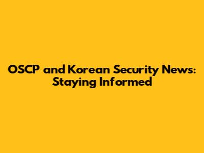 OSCP and Korean Security News: Staying Informed