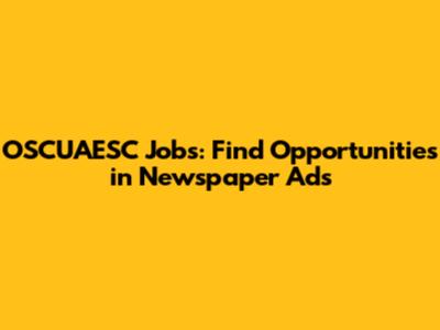 OSCUAESC Jobs: Find Opportunities in Newspaper Ads
