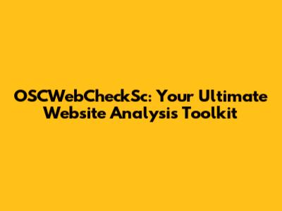 OSCWebCheckSc: Your Ultimate Website Analysis Toolkit