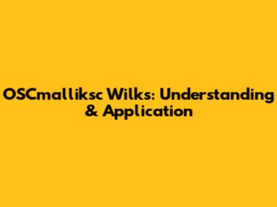 OSCmalliksc Wilks: Understanding & Application