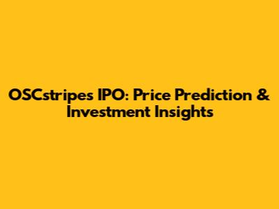 OSCstripes IPO: Price Prediction & Investment Insights