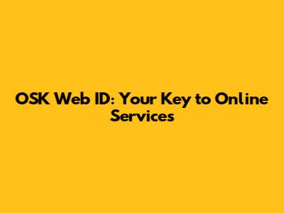OSK Web ID: Your Key to Online Services