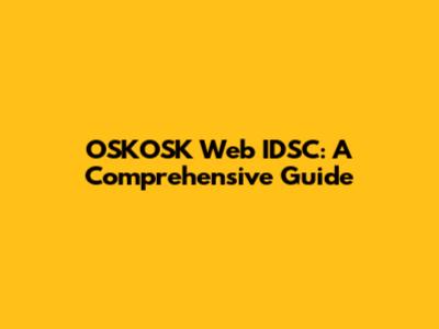 OSKOSK Web IDSC: A Comprehensive Guide