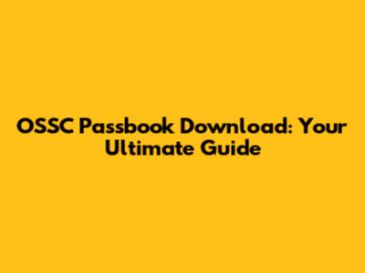 OSSC Passbook Download: Your Ultimate Guide