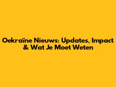 Oekraïne Nieuws: Updates, Impact & Wat Je Moet Weten