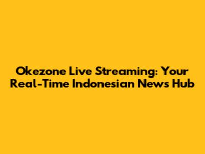 Okezone Live Streaming: Your Real-Time Indonesian News Hub