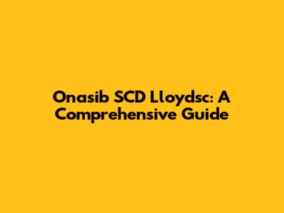 Onasib SCD Lloydsc: A Comprehensive Guide