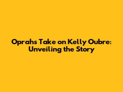 Oprah's Take on Kelly Oubre: Unveiling the Story