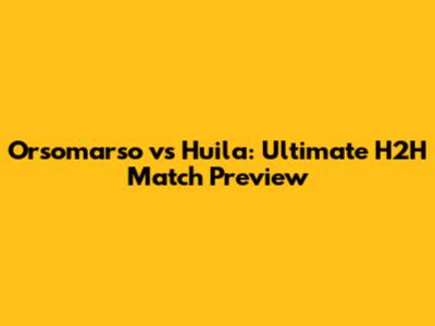 Orsomarso vs Huila: Ultimate H2H Match Preview