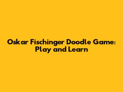 Oskar Fischinger Doodle Game: Play and Learn
