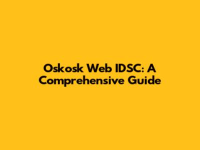 Oskosk Web IDSC: A Comprehensive Guide