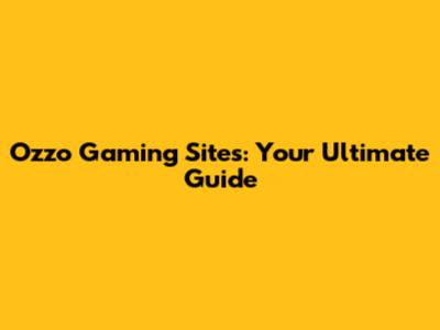 Ozzo Gaming Sites: Your Ultimate Guide