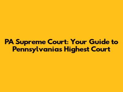 PA Supreme Court: Your Guide to Pennsylvania's Highest Court