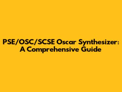 PSE/OSC/SCSE Oscar Synthesizer: A Comprehensive Guide