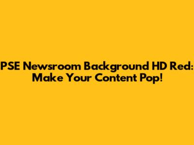 PSE Newsroom Background HD Red: Make Your Content Pop!