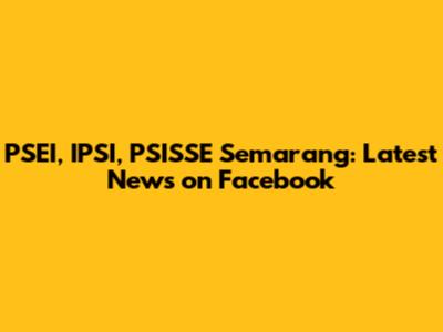 PSEI, IPSI, PSISSE Semarang: Latest News on Facebook