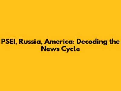 PSEI, Russia, America: Decoding the News Cycle