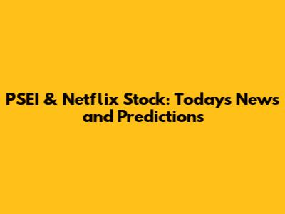 PSEI & Netflix Stock: Today's News and Predictions