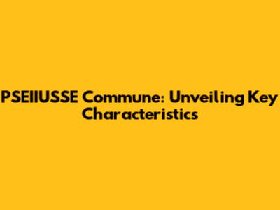 PSEIIUSSE Commune: Unveiling Key Characteristics
