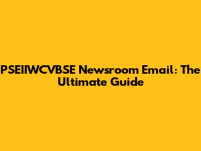 PSEIIWCVBSE Newsroom Email: The Ultimate Guide