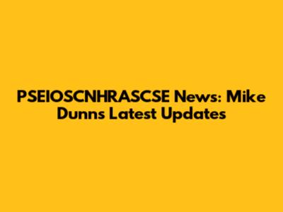 PSEIOSCNHRASCSE News: Mike Dunn's Latest Updates