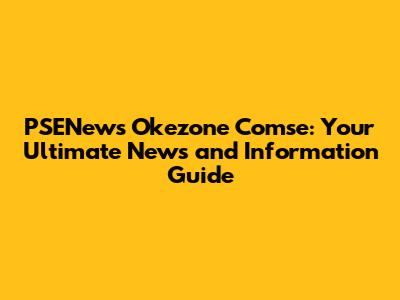 PSENews Okezone Comse: Your Ultimate News and Information Guide