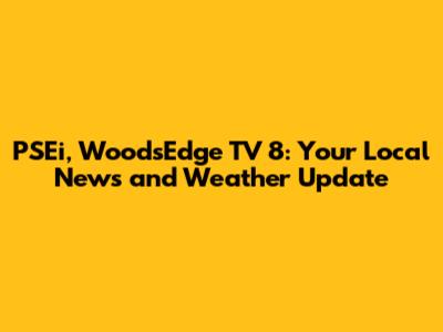 PSEi, WoodsEdge TV 8: Your Local News and Weather Update