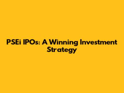 PSEi IPOs: A Winning Investment Strategy