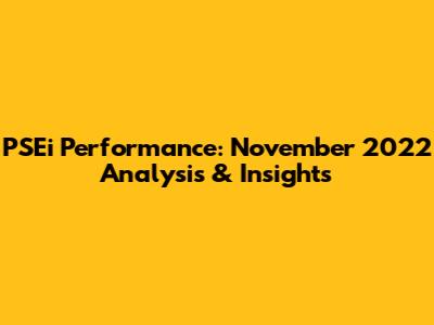 PSEi Performance: November 2022 Analysis & Insights